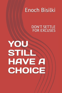 You Still Have a Choice