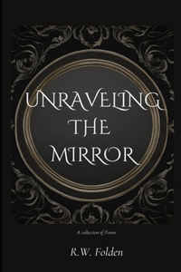 Unraveling the Mirror