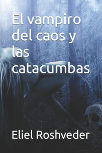 El vampiro del caos y las catacumbas