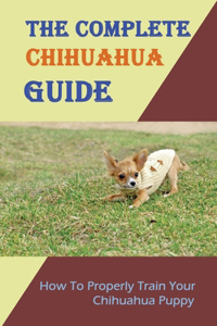 The Complete Chihuahua Guide
