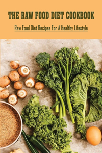 The Raw Food Diet Cookbook