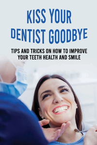 Kiss Your Dentist Goodbye