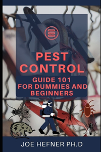 Pest Control Guide 101 for Dummies and Beginners