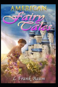 American Fairy Tales-Classic Original Edition(Annotated)
