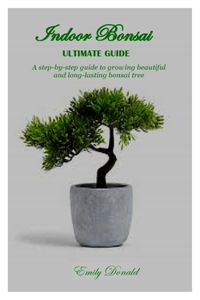 Indoor Bonsai Ultimate Guide