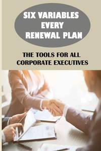Six Variables Every Renewal Plan