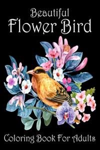 Beautiful Flower Bird Coloring Book For Adults
