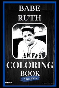 Sarcastic Babe Ruth Coloring Book