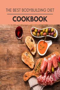 The Best Bodybuilding Diet Cookbook