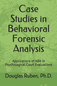 Case Studies in Behavioral Forensic Analysis