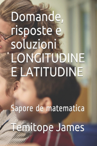 Domande, risposte e soluzioni LONGITUDINE E LATITUDINE