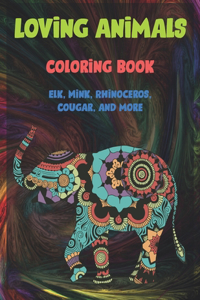 Loving Animals - Coloring Book - Elk, Mink, Rhinoceros, Cougar, and more