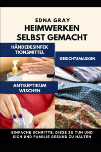 Heimwerken Selbst Gemacht Gesichtsmasken, Händedesinfektionsmittel Und Antiseptikum Wischen