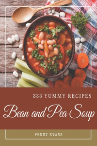 333 Yummy Bean and Pea Soup Recipes