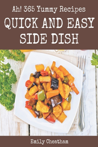 Ah! 365 Yummy Quick and Easy Side Dish Recipes