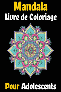 Mandala Livre de Coloriage Pour adolescents