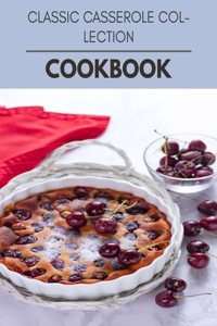 Classic Casserole Collection Cookbook: Healthy Meal Recipes for Everyone Includes Meal Plan, Food List and Getting Started