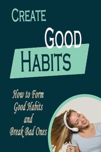 Create Good Habits