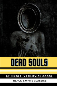Dead Souls by Nikolai Vasilievich Gogol