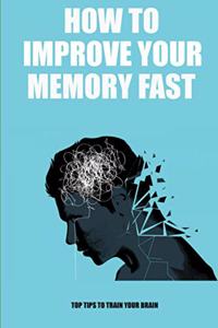 how to improve your memory fast