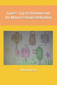 Grace's Trip to Vietnam and the Moon Festival Celebration