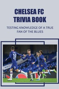 Chelsea FC Trivia Book