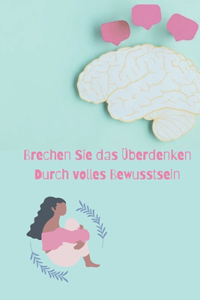 Das Überdenken durch volles Bewusstsein brechen