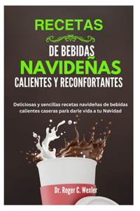 Recetas de Bebidas Navideñas Calientes Y Reconfortantes