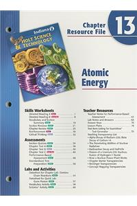 Indiana Holt Science & Technology Chapter 13 Resource File, Grade 8: Atomic Energy