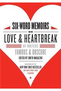 Six-Word Memoirs on Love and Heartbreak