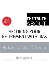 The Truth about Securing Your Retirement with Iras