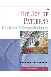 The Joy Of Patterns: Using Patterns for Enterprise Development (Software Patterns Series)