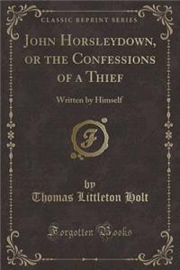 John Horsleydown, or the Confessions of a Thief
