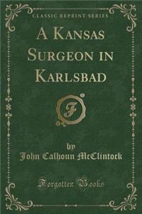 A Kansas Surgeon in Karlsbad (Classic Reprint)