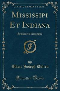 Mississipi Et Indiana: Souvenirs d'Amï¿½rique (Classic Reprint)