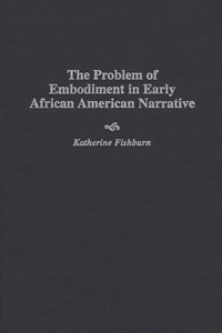 Problem of Embodiment in Early African American Narrative