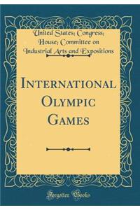 International Olympic Games (Classic Reprint)