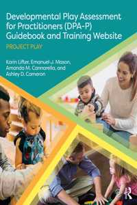 Developmental Play Assessment for Practitioners (Dpa-P) Guidebook and Training Website