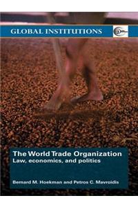 The World Trade Organization: Law, Economics, and Politics