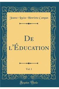 de l'Ã?ducation, Vol. 1 (Classic Reprint)