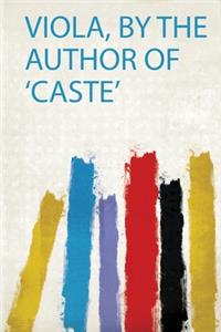 Viola, by the Author of 'Caste'