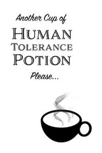 Another Cup of Human Tolerance Potion Please - Small Blank Notebook
