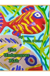 The Undercover Fish.