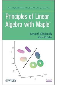 Principles of Linear Algebra With Maple