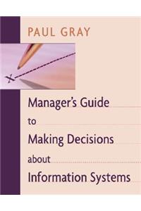 Manager's Guide to Making Decisions about Information Systems