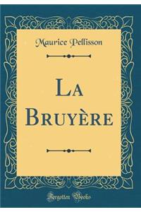 La Bruyï¿½re (Classic Reprint)