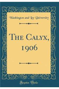 The Calyx, 1906 (Classic Reprint)