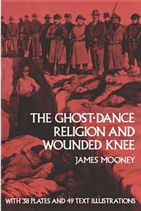 The Ghost-dance Religion and Wounded Knee