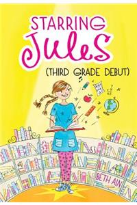 Starring Jules: Third Grade Debut (Starring Jules #4), Volume 4