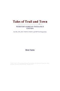 Tales of Trail and Town (Webster's Korean Thesaurus Edition)